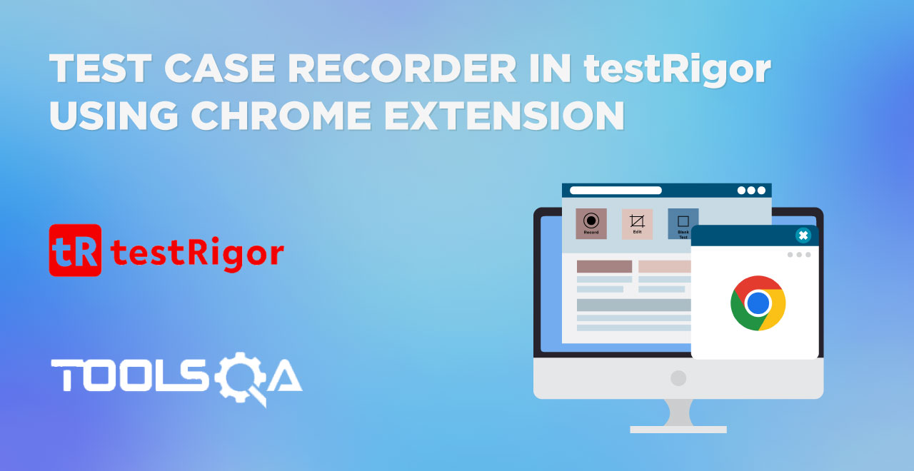Test Case Recorder in testRigor using Chrome Extension